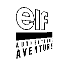 ELF AUTHENTIQUE AVENTURE