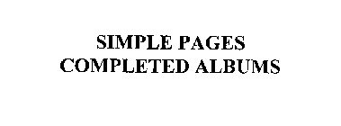 SIMPLE PAGES COMPLETED ALBUMS