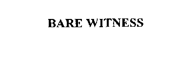 BARE WITNESS