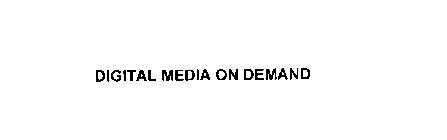 DIGITAL MEDIA ON DEMAND