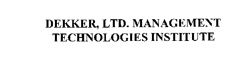 DEKKER, LTD. MANAGEMENT TECHNOLOGIES INSTITUTE