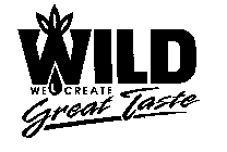 WILD WE CREATE GREAT TASTE