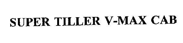 SUPER TILLER V-MAX CAB