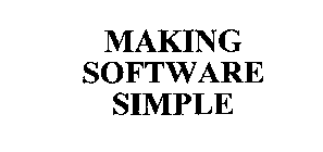 MAKING SOFTWARE SIMPLE