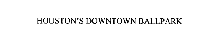 HOUSTON'S DOWNTOWN BALLPARK