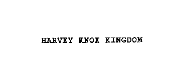 HARVEY KNOX KINGDOM