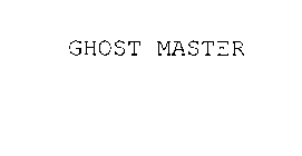 GHOST MASTER