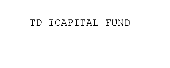 TD ICAPITAL FUND