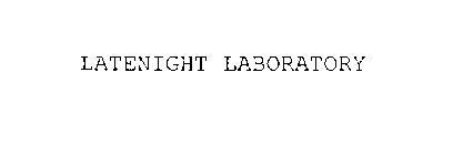 LATENIGHT LABORATORY