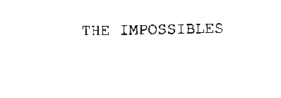 THE IMPOSSIBLES