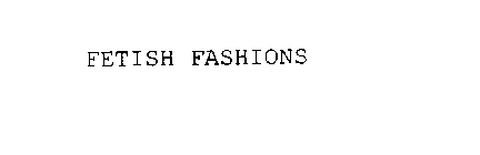 FETISH FASHIONS