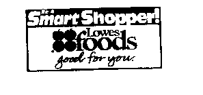 BE A SMART SHOPPER! LOWES FOODS GOOD FOR YOU.