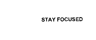 STAY FOCUSED