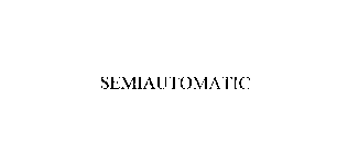 SEMIAUTOMATIC