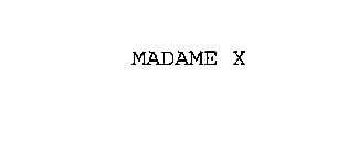 MADAME X