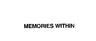 MEMORIES WITHIN