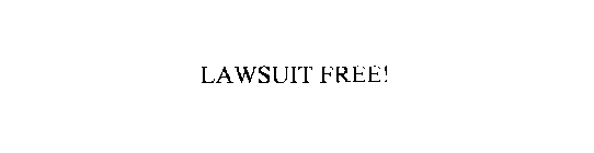 LAWSUIT FREE!