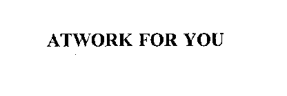 ATWORK FOR YOU