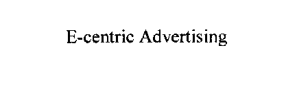 E-CENTRIC ADVERTISING
