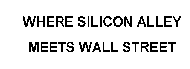 WHERE SILICON ALLEY MEETS WALL STREET