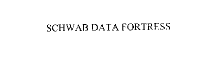 SCHWAB DATA FORTRESS