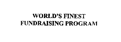 WORLD'S FINEST FUND RAISING PROGRAMS
