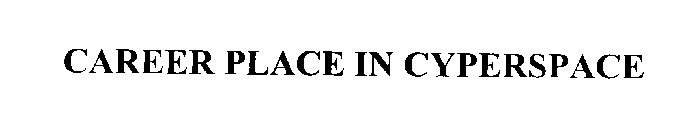 CAREER PLACE IN CYPERSPACE