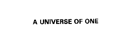 A UNIVERSE OF ONE