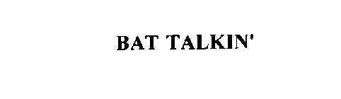 BAT TALKIN'