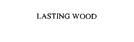 LASTING WOOD