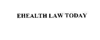 EHEALTH LAW TODAY