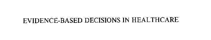 EVIDENCE-BASED DECISIONS IN HEALTHCARE