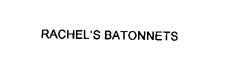 RACHEL'S BATONNETS