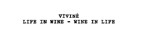 VIVINE LIFE IN WINE - WINE IN LIFE