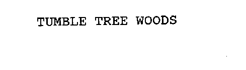 TUMBLE TREE WOODS
