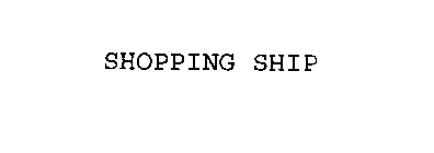 SHOPPING SHIP