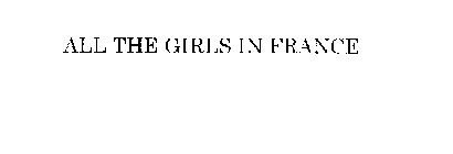ALL THE GIRLS IN FRANCE