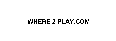 WHERE 2 PLAY.COM