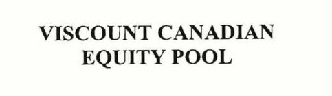 VISCOUNT CANADIAN EQUITY POOL