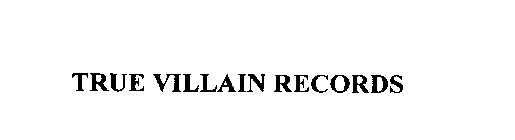 TRUE VILLAIN RECORDS