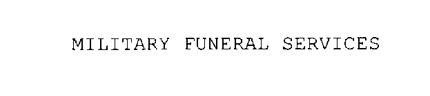 MILITARY FUNERAL SERVICES
