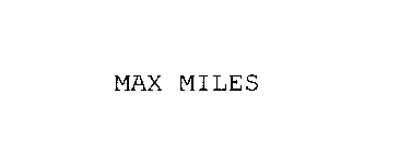 MAX MILES