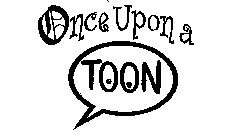 ONCE UPON A TOON