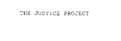 THE JUSTICE PROJECT