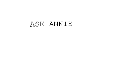 ASK ANNIE