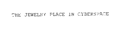 THE JEWELRY PLACE IN CYBERSPACE