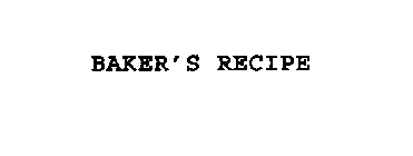 BAKER'S RECIPE