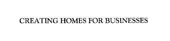 CREATING HOMES FOR BUSINESSES