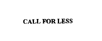 CALL FOR LESS