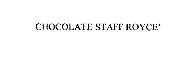 CHOCOLATE STAFF ROYCE